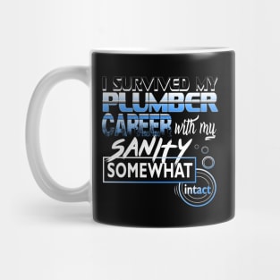 I Survived My Plumber Career With My Sanity Intact Mug